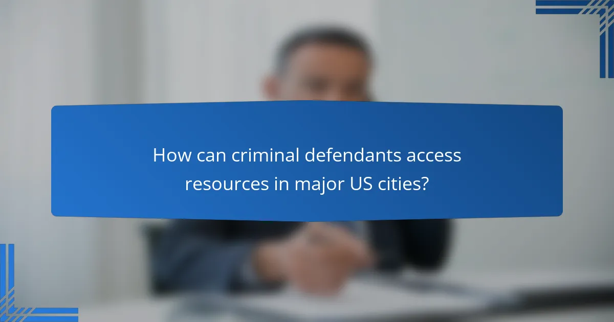 How can criminal defendants access resources in major US cities?