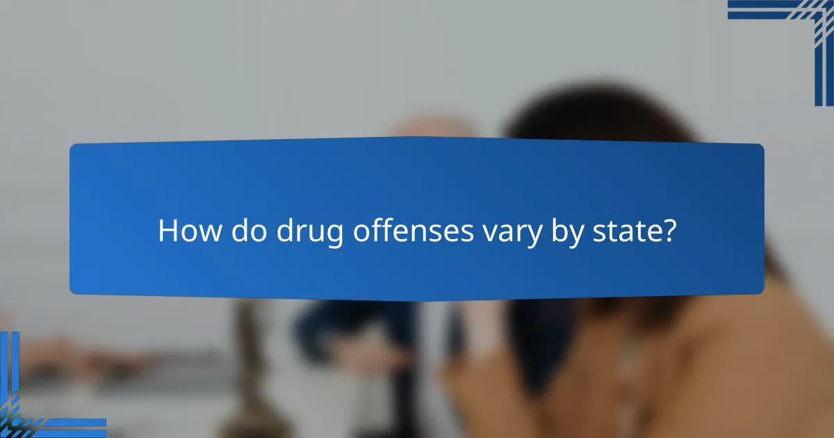 How do drug offenses vary by state?