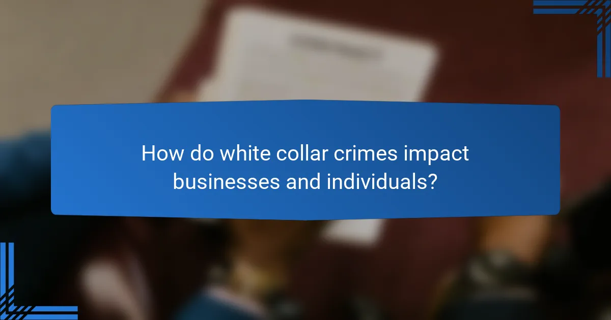 How do white collar crimes impact businesses and individuals?