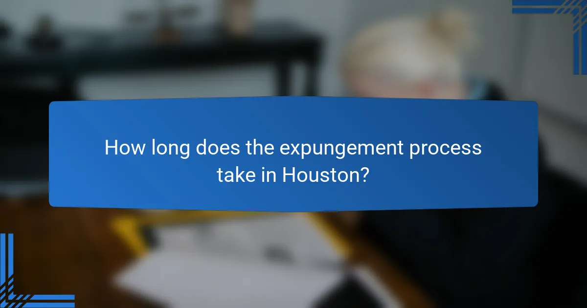 How long does the expungement process take in Houston?