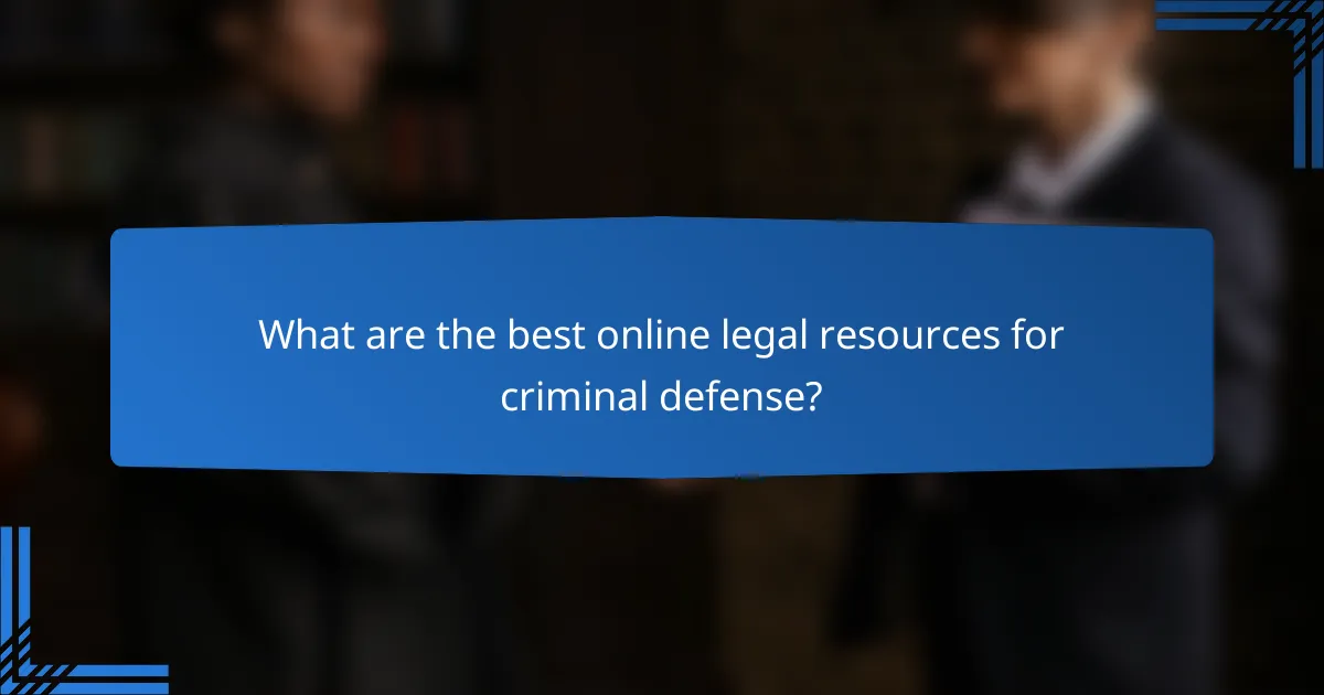 What are the best online legal resources for criminal defense?