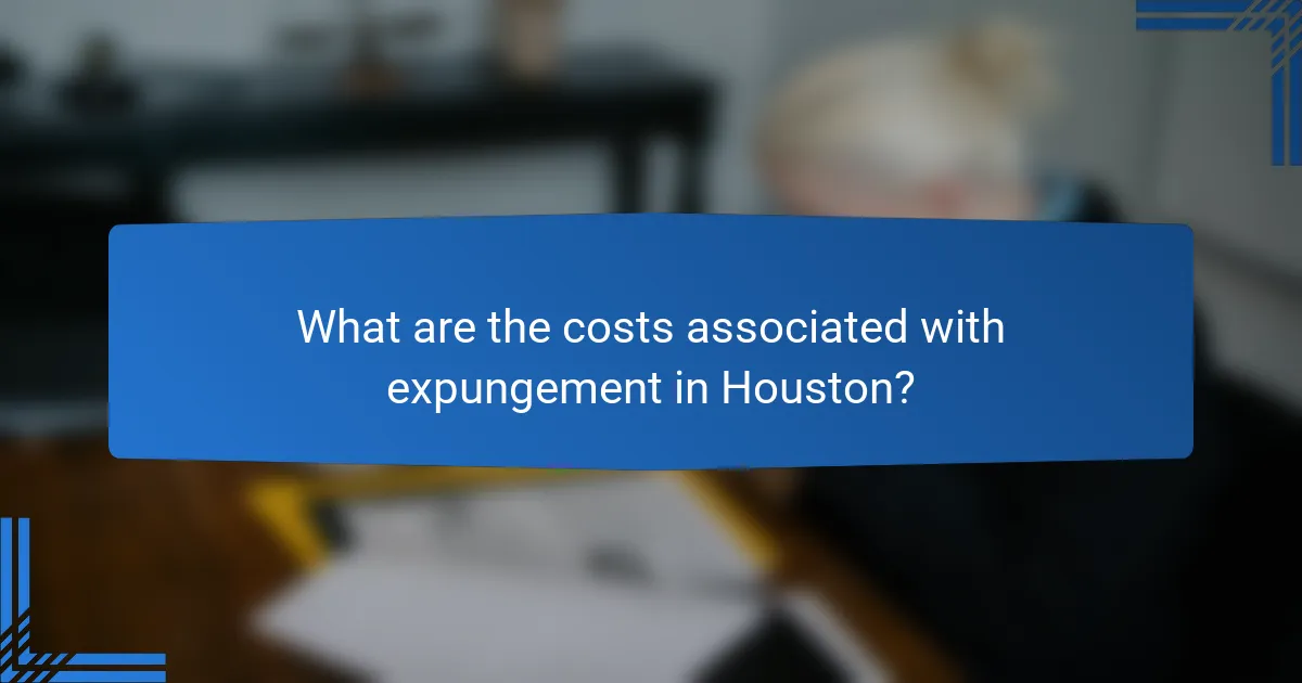 What are the costs associated with expungement in Houston?