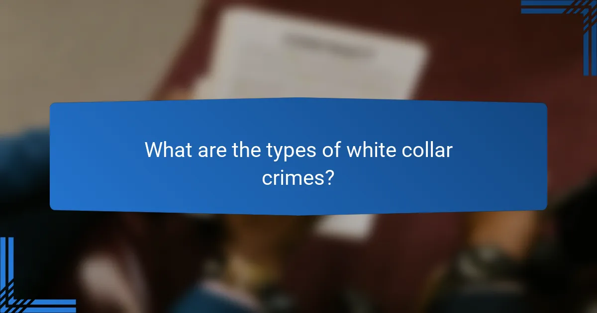 What are the types of white collar crimes?
