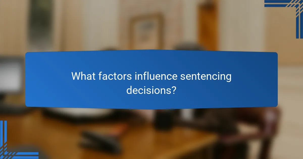 What factors influence sentencing decisions?