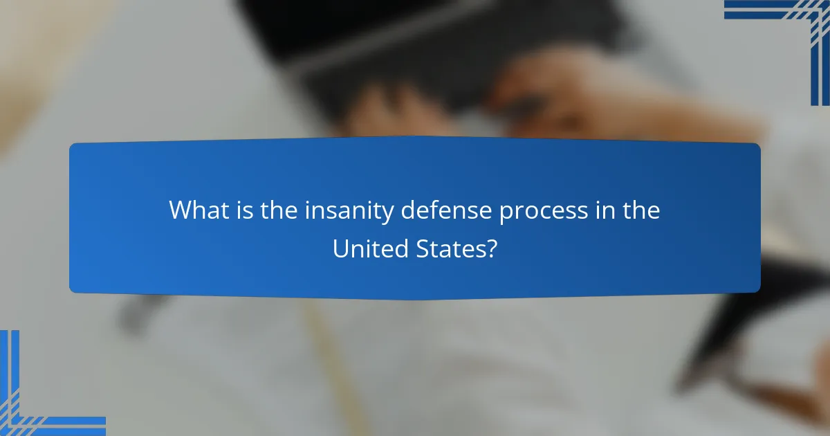 What is the insanity defense process in the United States?