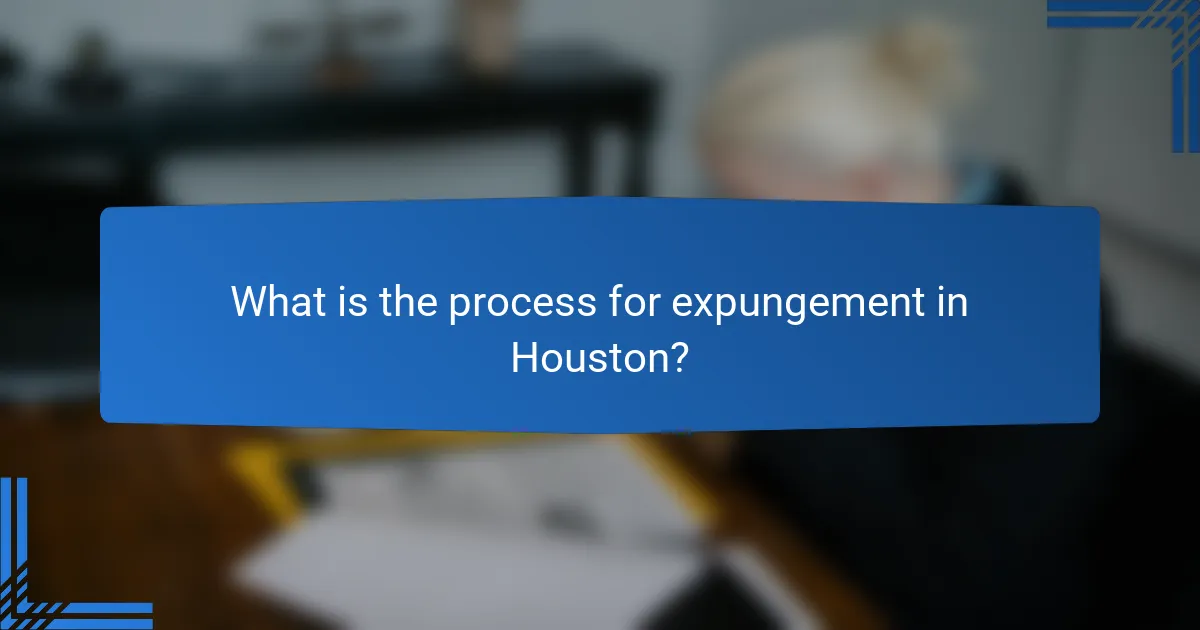 What is the process for expungement in Houston?