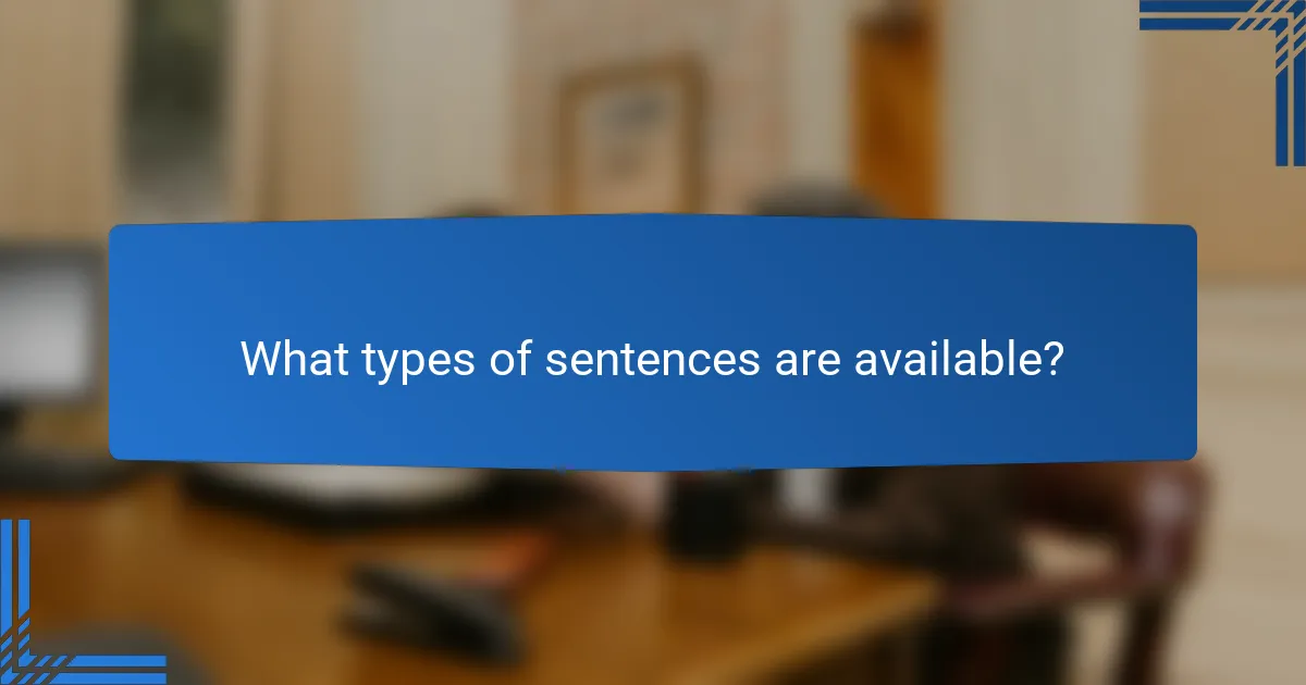 What types of sentences are available?