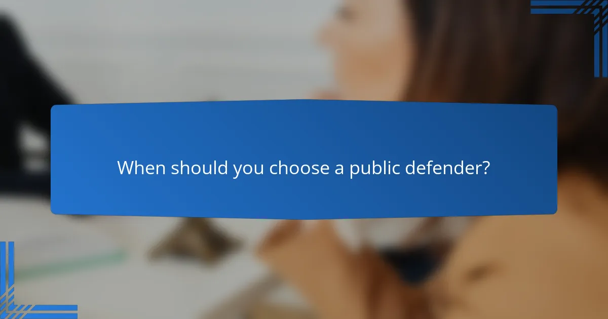 When should you choose a public defender?